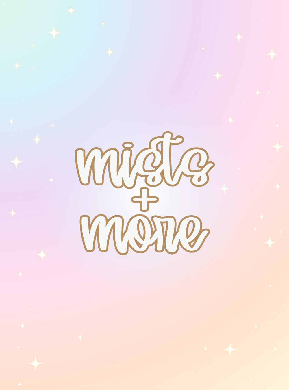 Mists + More